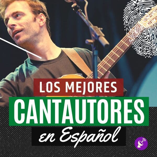 Los Mejores Cantautores en Español